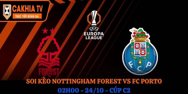 Soi kèo Nottingham Forest vs FC Porto: 02h00 - 24/10 - Cúp C2